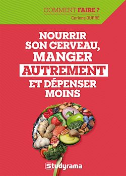 Télécharger le livre :  Nourrir son cerveau, manger autrement et dépenser moins