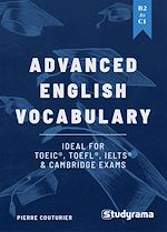 Télécharger le livre :  Advanced English Vocabulary: Ideal for TOEIC, TOEFL, IELTS & Cambridge exams