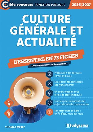Téléchargez le livre :  Culture générale et actualité – L'essentiel à connaître en 73 fiches - Catégories A et B – Édition 2026-2027