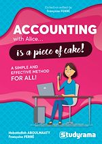Télécharger le livre :  Accounting with Alice... is a piece of cake ! - A simple and effective method for all !