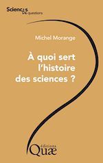 Télécharger le livre :  À quoi sert l'histoire des sciences ?