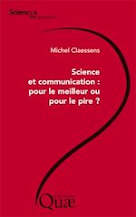 Télécharger le livre :  Science et communication : pour le meilleur ou pour le pire ?