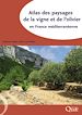 Télécharger le livre :  Atlas des paysages de la vigne et de l'olivier en France méditerranéenne