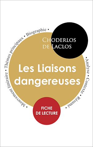 Téléchargez le livre :  Étude intégrale : Les Liaisons dangereuses (fiche de lecture, analyse et résumé)