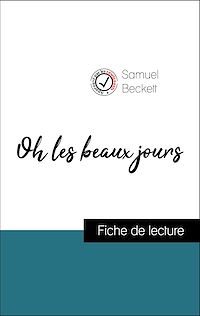Télécharger le livre :  Analyse de l'œuvre : Oh les beaux jours (résumé et fiche de lecture plébiscités par les enseignants sur fichedelecture.fr)