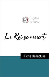 Télécharger le livre :  Analyse de l'œuvre : Le Roi se meurt (résumé et fiche de lecture plébiscités par les enseignants sur fichedelecture.fr)