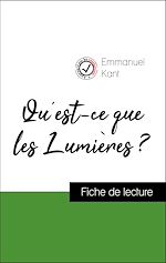 Télécharger le livre :  Analyse de l'œuvre : Qu'est-ce que les Lumières ? (résumé et fiche de lecture plébiscités par les enseignants sur fichedelecture.fr)