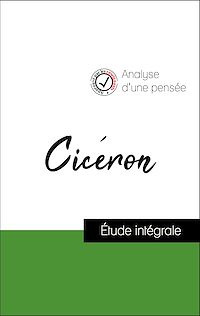 Téléchargez le livre :  Analyse d'une pensée : Cicéron (résumé et fiche de lecture plébiscités par les enseignants sur fichedelecture.fr)