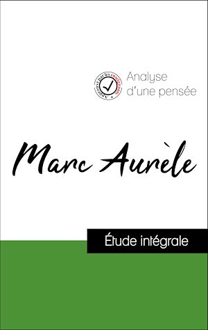 Téléchargez le livre :  Analyse d'une pensée : Marc Aurèle (résumé et fiche de lecture plébiscités par les enseignants sur fichedelecture.fr)