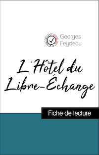 Télécharger le livre :  Analyse de l'œuvre : L'Hôtel du Libre-Échange (résumé et fiche de lecture plébiscités par les enseignants sur fichedelecture.fr)
