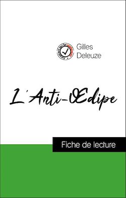 Télécharger le livre :  Analyse de l'œuvre : L'Anti-Œdipe (résumé et fiche de lecture plébiscités par les enseignants sur fichedelecture.fr)