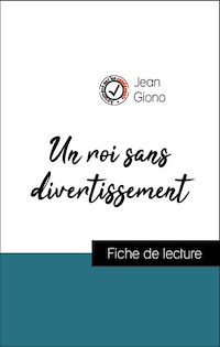 Télécharger le livre :  Analyse de l'œuvre : Un roi sans divertissement (résumé et fiche de lecture plébiscités par les enseignants sur fichedelecture.fr)