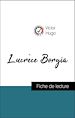 Télécharger le livre :  Analyse de l'œuvre : Lucrèce Borgia (résumé et fiche de lecture plébiscités par les enseignants sur fichedelecture.fr)