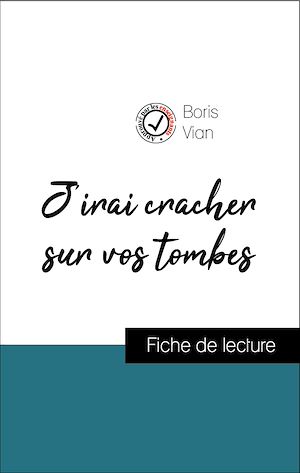 Download the eBook: Analyse de l'œuvre : J'irai cracher sur vos tombes (résumé et fiche de lecture plébiscités par les enseignants sur fichedelecture.fr)