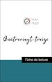 Télécharger le livre :  Analyse de l'œuvre : Quatrevingt-treize (résumé et fiche de lecture plébiscités par les enseignants sur fichedelecture.fr)