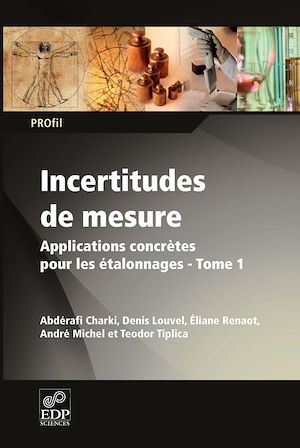 Téléchargez le livre :  Incertitudes de mesures applications concrètes pour les étalonnages Tome 1