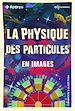 Télécharger le livre :  La physique des particules en images