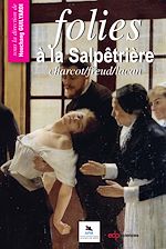 Télécharger le livre :  Folies à la Salpêtrière