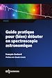 Télécharger le livre :  Guide pratique pour (bien) débuter en spectroscopie astronomique