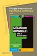 Télécharger le livre :  Corrigés des exercices de mécanique quantique - Tome II