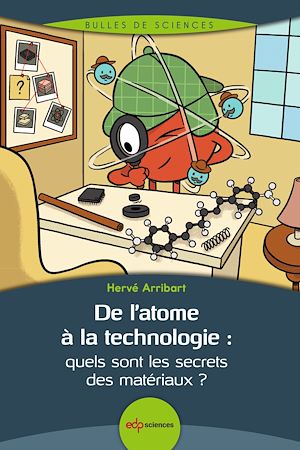 Téléchargez le livre :  De l'atome à la technologie : quels sont les secrets des matériaux ?