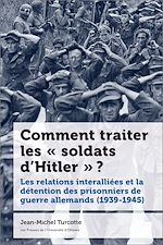 Télécharger le livre :  Comment traiter les «?soldats d'Hitler?»??