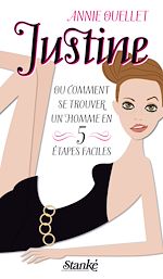 Télécharger le livre :  Justine ou Comment se trouver un homme en cinq étapes faciles
