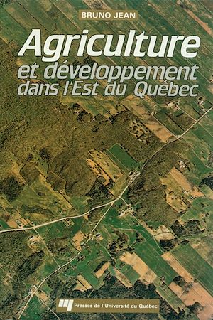 Téléchargez le livre :  Agriculture et développement dans l'est du Québec