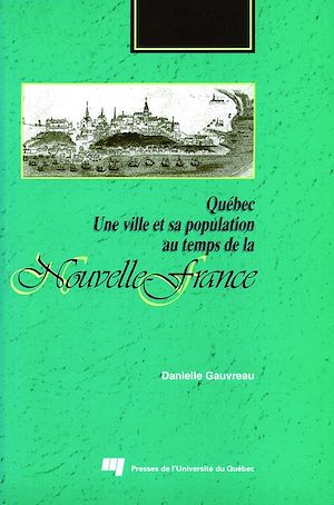 Téléchargez le livre :  Québec. Une ville et sa population au temps de la Nouvelle-France