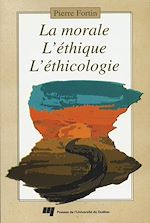 Télécharger le livre :  La morale, l'éthique, l'éthicologie