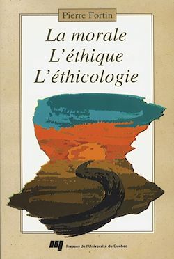Télécharger le livre :  La morale, l'éthique, l'éthicologie