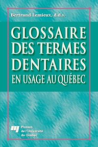 Téléchargez le livre :  Glossaire des termes dentaires en usage au Québec