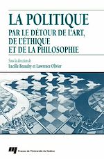 Télécharger le livre :  Politique par le détour de l'art, de l'éthique et de la philosophie