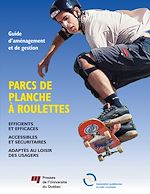 Télécharger le livre :  Guide d'aménagement et de gestion : Parcs de planche à roulettes