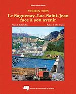 Télécharger le livre :  Saguenay-Lac-Saint-Jean face à son avenir