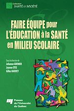 Télécharger le livre :  Faire équipe pour l'éducation à la santé en milieu scolaire