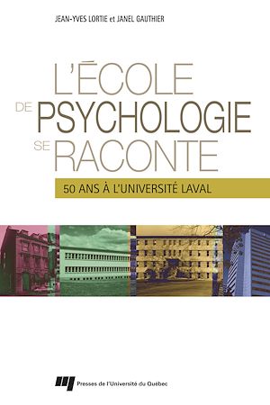 Téléchargez le livre :  L'École de psychologie se raconte - 50 ans à l'Université Laval