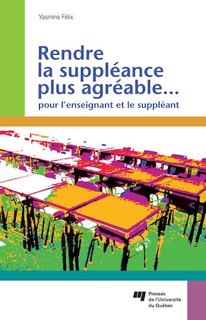Téléchargez le livre :  Rendre la suppléance plus agréable... pour l'enseignant et le suppléant