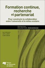 Télécharger le livre :  Formation continue, recherche et partenariat - Pour construire la collaboration entre l'université et le milieu scolaire