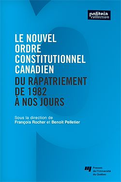 Télécharger le livre :  Le nouvel ordre constitutionnel canadien - Du rapatriement de 1982 à nos jours