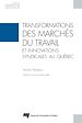Télécharger le livre :  Transformations des marchés du travail et innovations syndicales au Québec