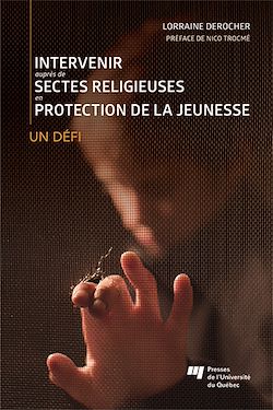 Télécharger le livre :  Intervenir auprès de sectes religieuses en protection de la jeunesse