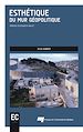 Télécharger le livre :  Esthétique du mur géopolitique