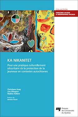 Télécharger le livre :  KA NIKANITET : pour une pratique culturellement sécuritaire de la protection de la jeunesse en contextes autochtones