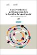 Télécharger le livre :  L'intervention en petits groupes dans le domaine du travail social, 2e édition