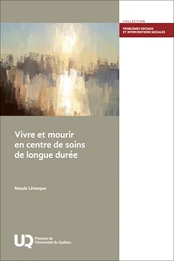 Télécharger le livre :  Vivre et mourir en centre de soins de longue durée