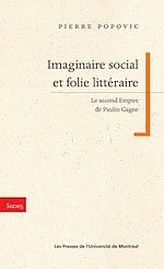 Télécharger le livre :  Imaginaire et social et folie littéraire. Le Second Empire de Paulin Gagne