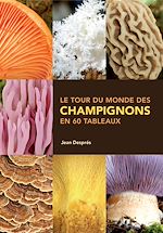 Télécharger le livre :  Le tour du monde des champignons en 60 tableaux