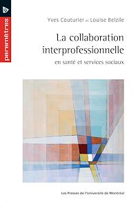 Téléchargez le livre :  La collaboration interprofessionnelle en santé et services sociaux