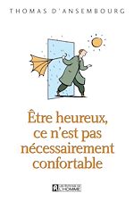 Télécharger le livre :  Être heureux, ce n'est pas nécessairement confortable